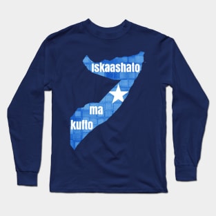 Somali proverb - "Iskaashato ma Kufto"  - When people stand together they do not fall. Long Sleeve T-Shirt